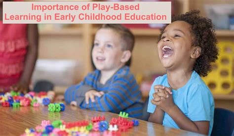 importance  play based learning  early childhood education