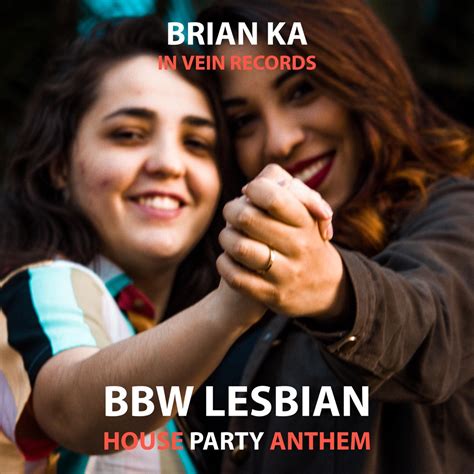 ‎bbw Lesbian House Party Anthem Single – Album Par Brian Ka – Apple Music