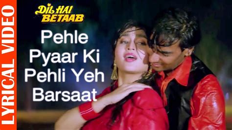 pehle pyaar ki pehli yeh barsaat lyrical video ajay devgan dil