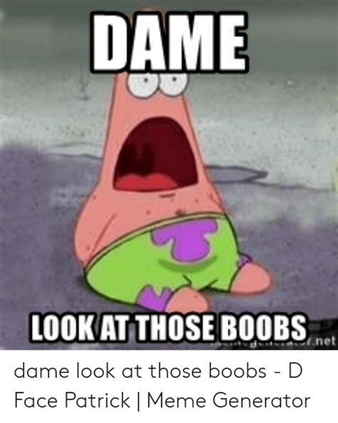 dame look at those boobs rnet dame look at those boobs d face patrick