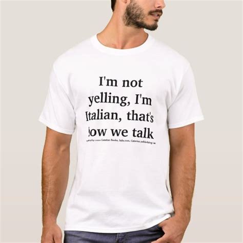 Im Not Yelling Im Italian T Shirt Zazzle
