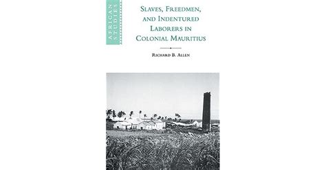 slaves freedmen and indentured laborers in colonial mauritius by