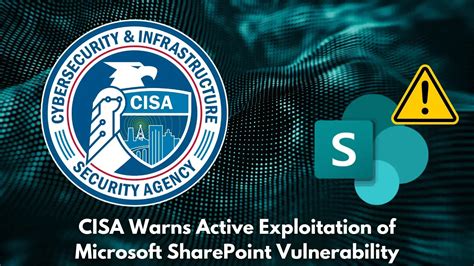 Cisa Warns Active Exploitation Of Microsoft Sharepoint Vulnerability