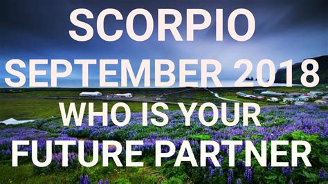 scorpio september 2018 who is your future partner tarot