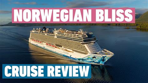 norwegian bliss cruise review ncl bliss cruise review youtube