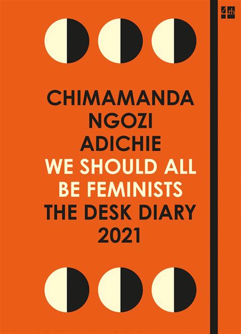 We Should All Be Feminists The Desk Diary 2021 By Chimamanda Ngozi