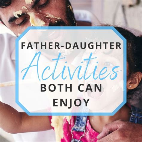 30 Father Daughter Activities You Both Can Enjoy On Father S Day