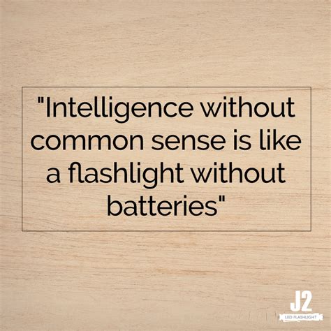 intelligence  common sense    flashlight  batteries common sense wise