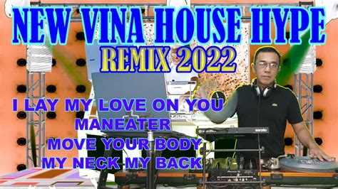 New Vina House Hype Remix 2022 Dj Dary Youtube