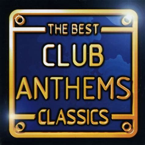 the best club anthems classics various artists songs