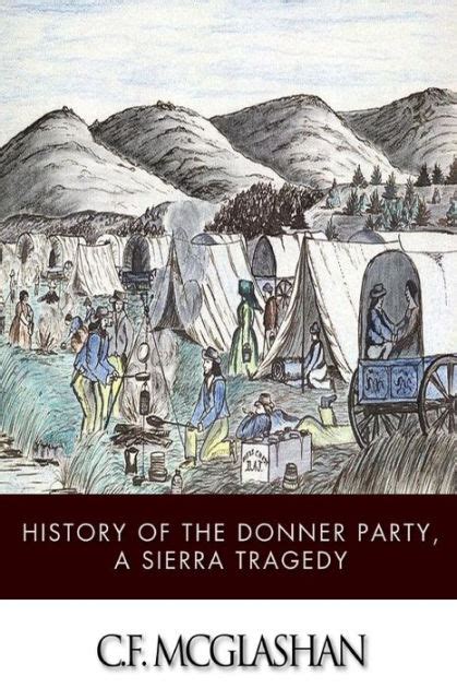 history of the donner party a tragedy of the sierra by c f mcglashan