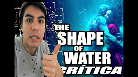 la forma del agua opinión de la película youtube