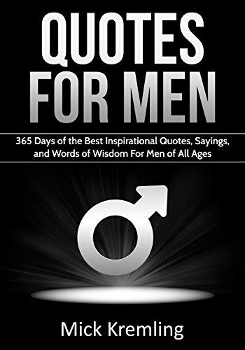 Quotes For Men 365 Days Of The Best Inspirational Quotes Sayings And