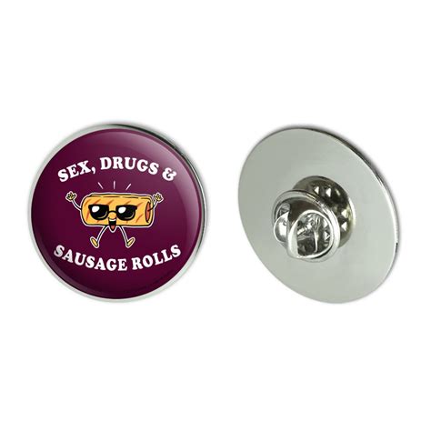 Sex Drugs And Sausage Rolls Funny Humor 1 1 Tie Tack