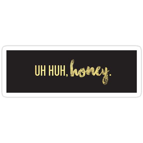 uh huh honey stickers by emmykdesigns redbubble