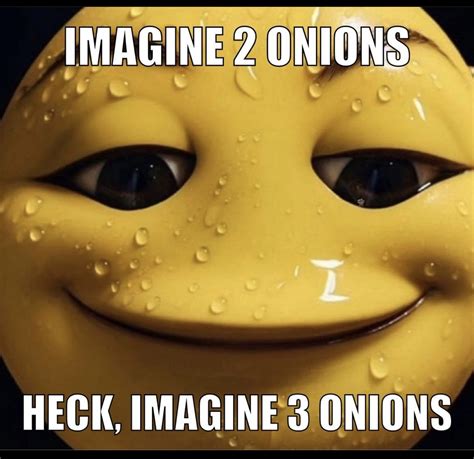 heck imagine  onions ronionlovers