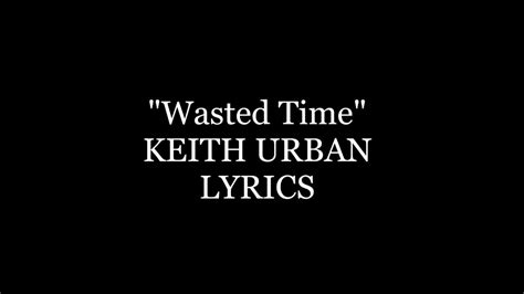 wasted time keith urban lyrics youtube