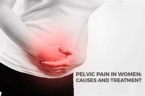 Pelvic Pain In Women What Are The Causes And Treatment