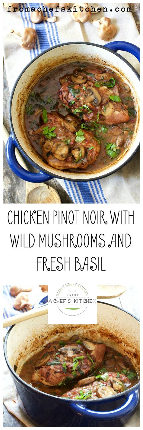 chicken pinot noir  wild mushrooms  fresh basil