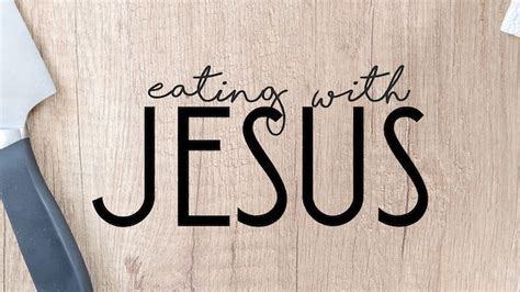 eating  jesus lessons series  youth ministry