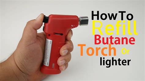 refill butane torch lighter simple easy youtube
