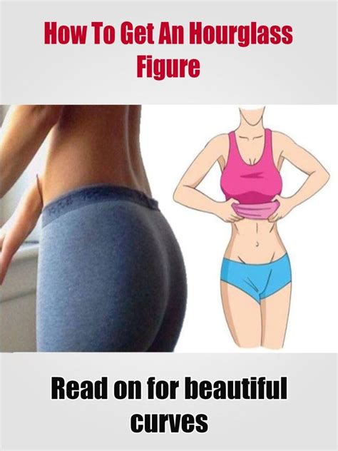 How To Get An Hourglass Figure Beautiful Curves Fitness Help