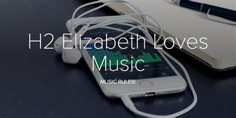 H2 Elizabeth Loves Music