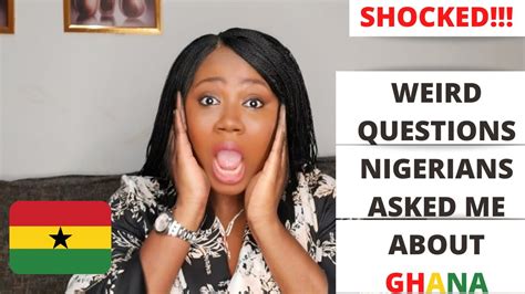 shocked   weird questions nigerians asked   ghanaians