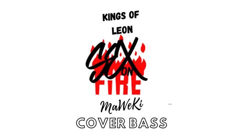 Kings Of Leon Sex On Fire Cover Bass By Maweki Youtube