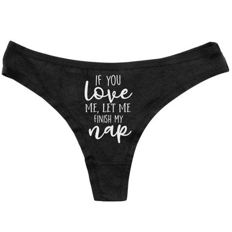 If You Love Me Let Me Finish My Nap Thong Funny Panties Womens