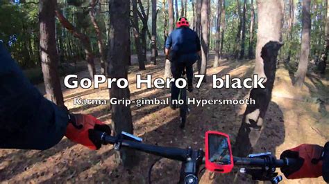 gopro hero  black gimbal karma grip  hypersmooth mtb test youtube