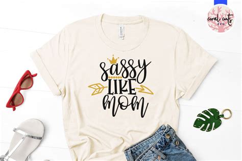 Sassy Like Mom Mother Svg Eps Dxf Png File By Coralcuts