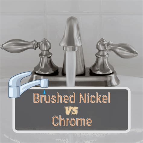 brushed nickel  chrome comparison guide  learn  difference