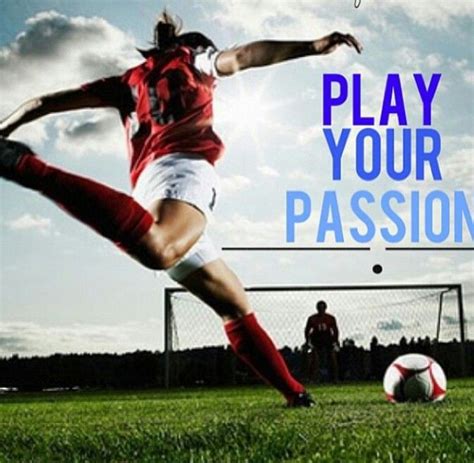 Play Your Passion ★ Soccer Life Play Soccer Soccer Quotes