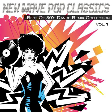 New Wave Pop Classics Vol 1 Best Of 80s Dance Remix