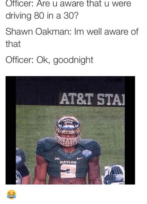 Officer Are U Aware That U Were Driving 80 In A 30 Shawn Oakman Im