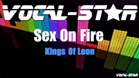 Kings Of Leon Sex On Fire Karaoke Version With Lyrics Hd Vocal Star