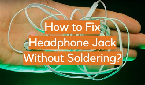 fix headphone jack  soldering electronicshacks