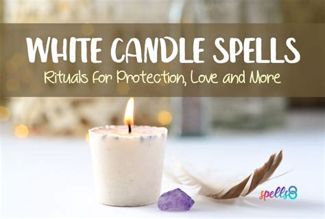 Spells With White Candles Bring Protection Love And More – Spells8