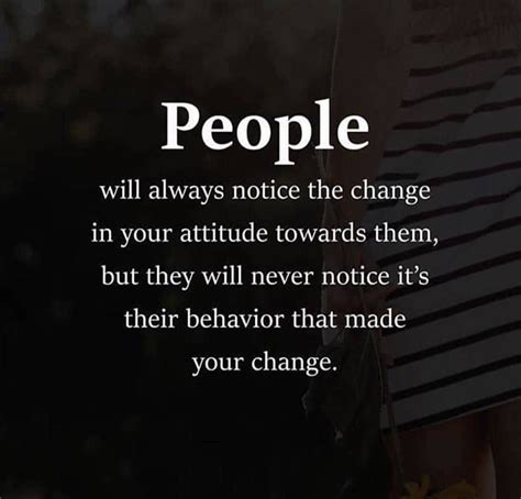 people   notice  change   attitude