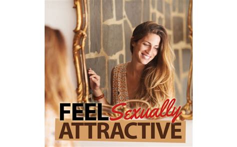 feel sexually attractive