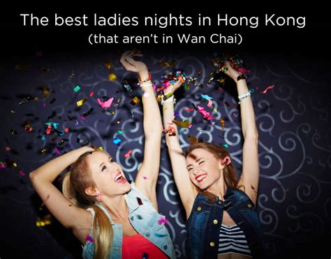 The Best Ladies Nights In Hong Kong That Aren’t In Wan