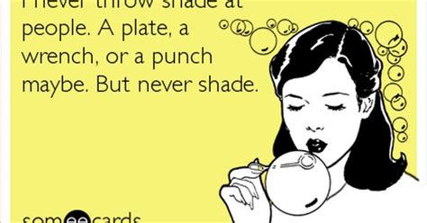 search results for throw shade ecards from free and funny cards and hilarious posts