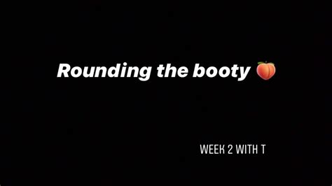 Rounding The Booty 🍑 Week 2 With T 🏋🏾‍♂️👑 Youtube