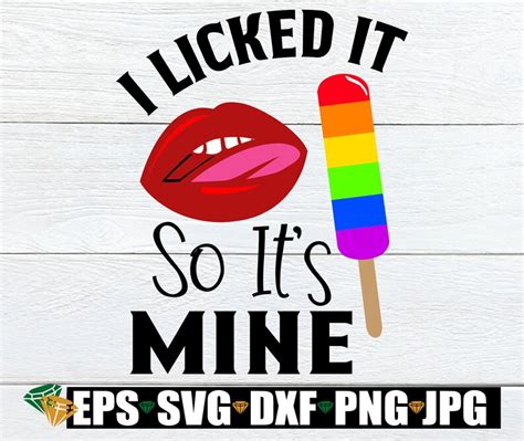 I Licked It So Its Mine Lgbtq Svg Sexy Lips Svg Pride Etsy