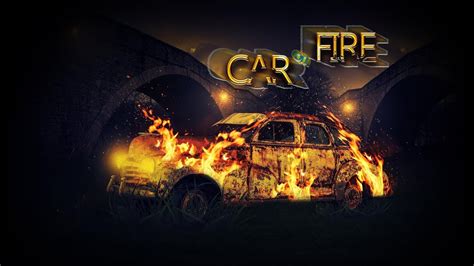 car  fire effect  photoshop cc youtube