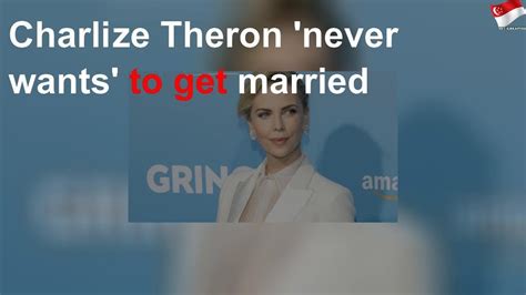charlize theron never wants to get married youtube