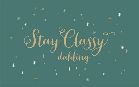 Wallpapers Of Stay Classy Wallpaper Cave