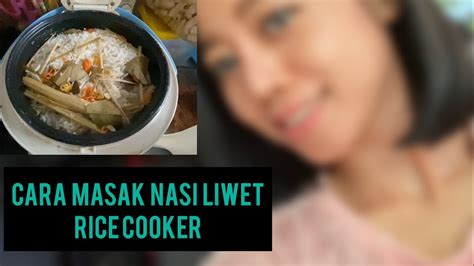 Cara Masak Nasi Liwet Rice Cooker Youtube