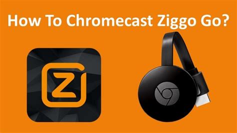 cast ziggo   chromecast easy steps